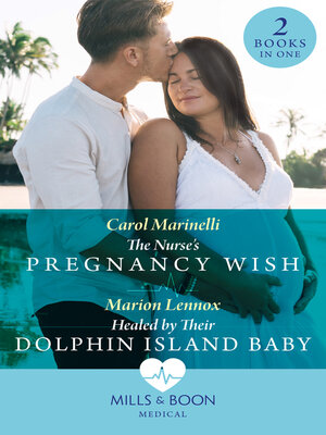 cover image of The Nurse's Pregnancy Wish / Healed by Their Dolphin Island Baby